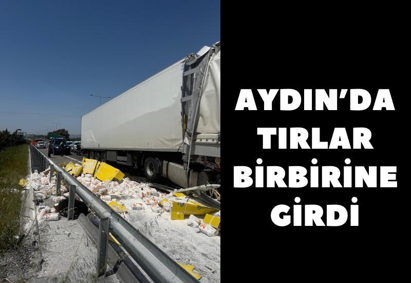 Aydın'da tırlar birbirine girdi