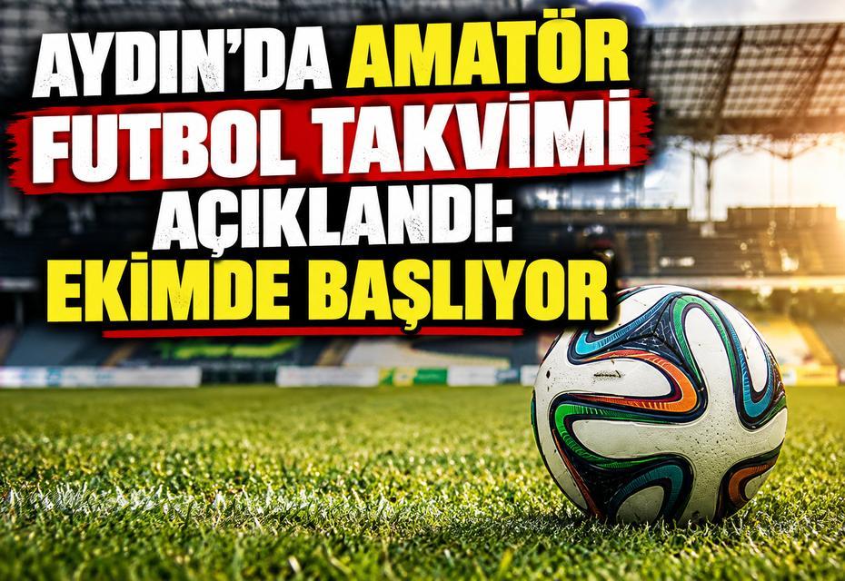 Aydın’da amatör futbol takvimi açıklandı: Ekimde başlıyor