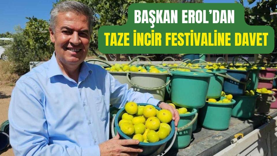 Başkan Erol’dan Taze İncir Festivaline davet