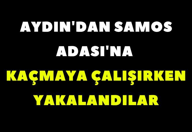 Aydın'dan Samos Adası'na kaçmaya çalışırken yakalandılar
