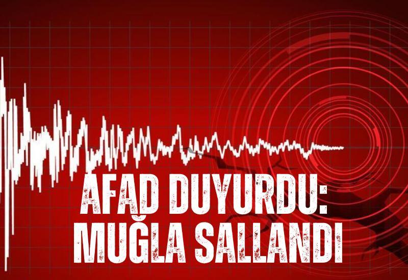 AFAD duyurdu: Muğla sallandı