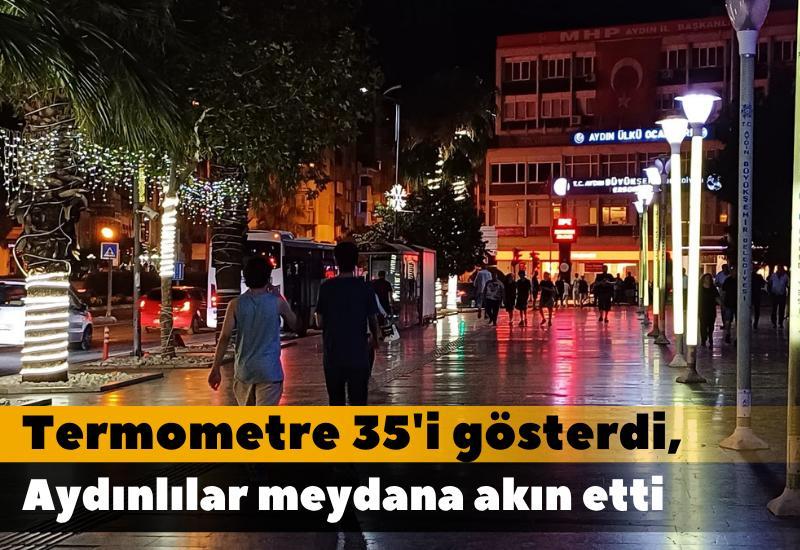 Termometre 35'i gösterdi, Aydınlılar meydana akın etti