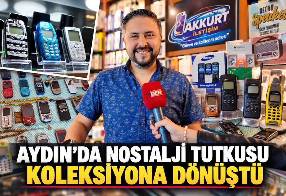 Aydın’da nostalji tutkusu koleksiyona dönüştü