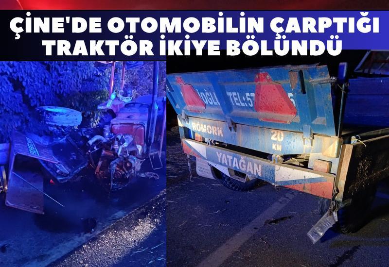 Çine'de otomobilin çarptığı traktör ikiye bölündü