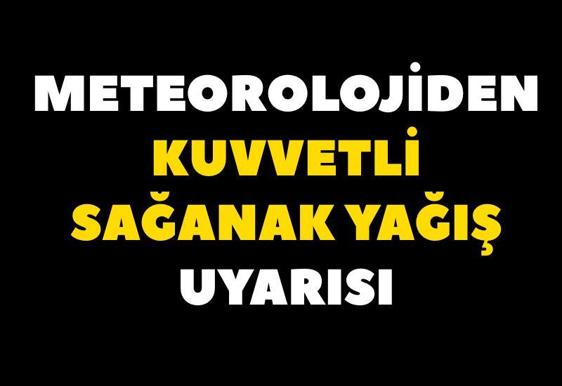 Meteorolojiden kuvvetli sağanak yağış uyarısı