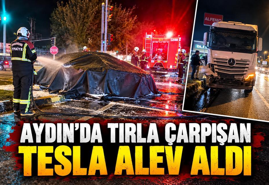 Aydın’da tırla çarpışan Tesla alev aldı