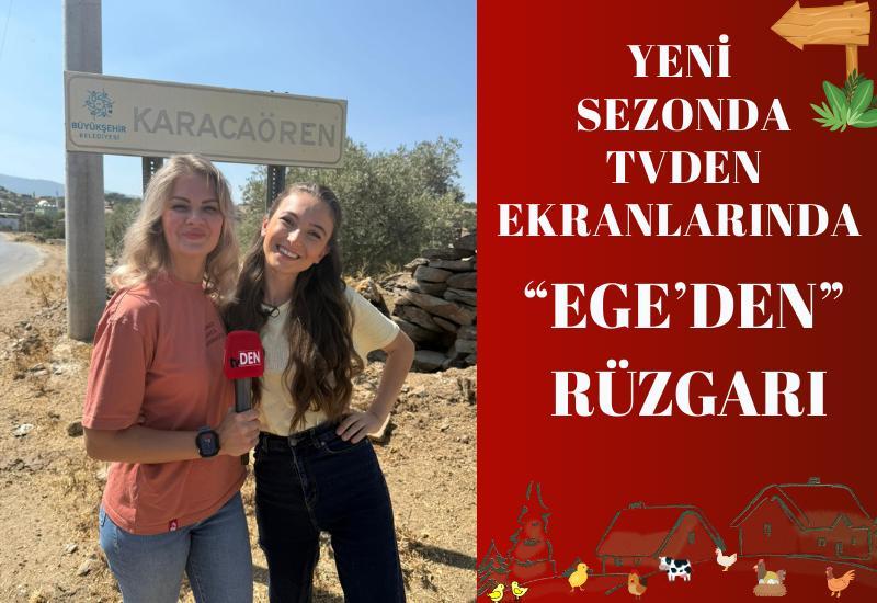 Yeni sezonda tvDEN ekranlarında Ege'den rüzgarı