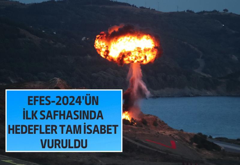 Efes-2024'ün ilk safhasında hedefler tam isabet vuruldu