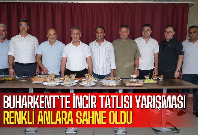 Buharkent’te İncir tatlısı yarışması renkli anlara sahne oldu