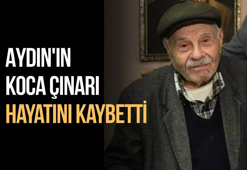 Aydın'ın koca çınarı hayatını kaybetti