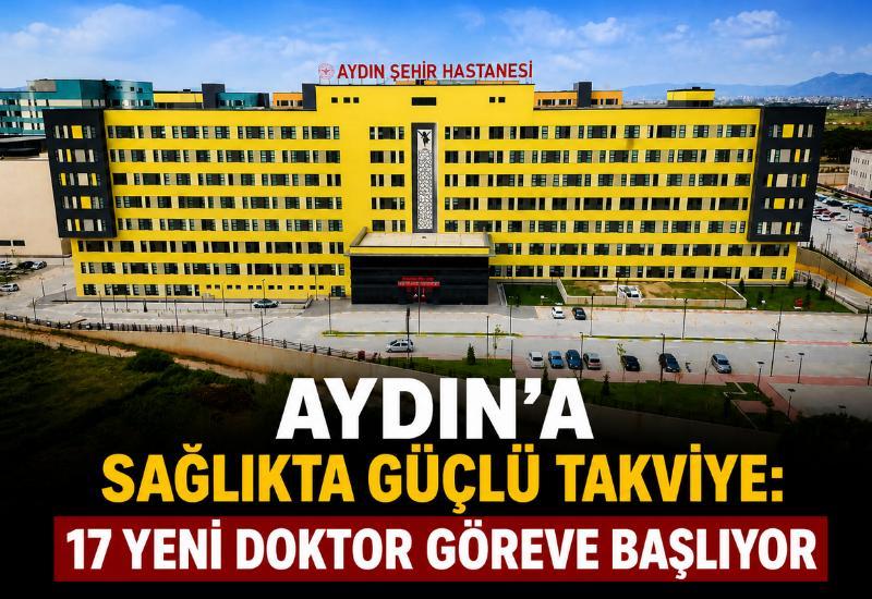 Aydın'a sağlıkta güçlü takviye: 17 yeni doktor göreve başlıyor