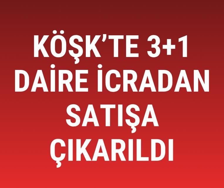 Köşk'te 3+1 daire icradan satışa çıkarıldı