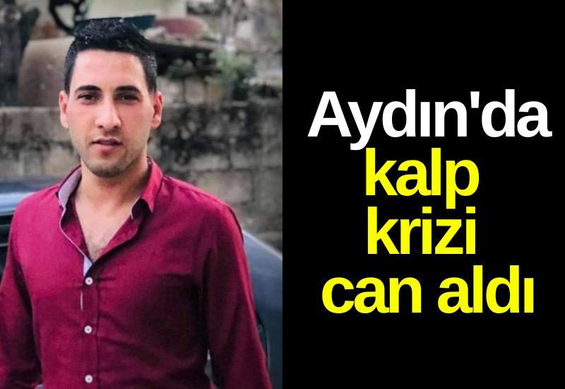 Aydın'da kalp krizi can aldı