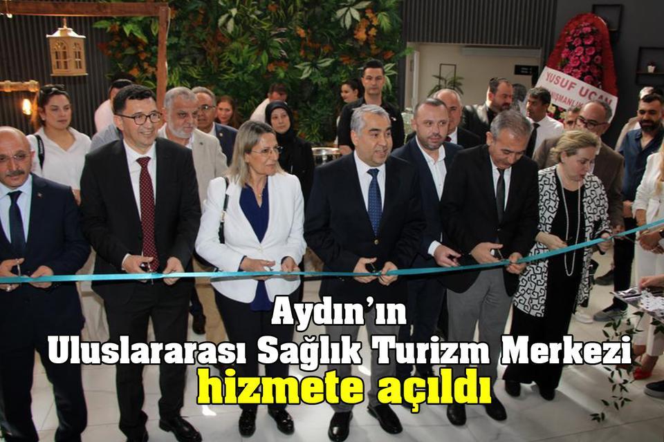 Aydın’ın Uluslararası Sağlık Turizm Merkezi hizmete açıldı