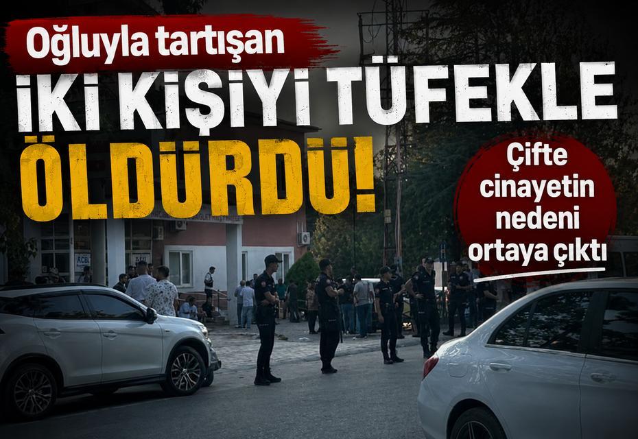 Oğluyla tartışan iki kişiyi tüfekle öldürdü: Çifte cinayetin nedeni ortaya çıktı