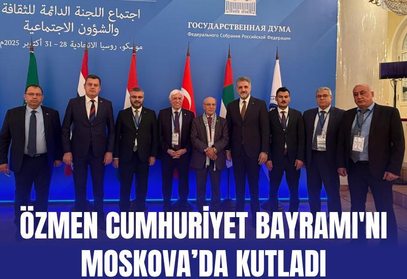 Özmen Cumhuriyet Bayramı'nı Moskova’da kutladı