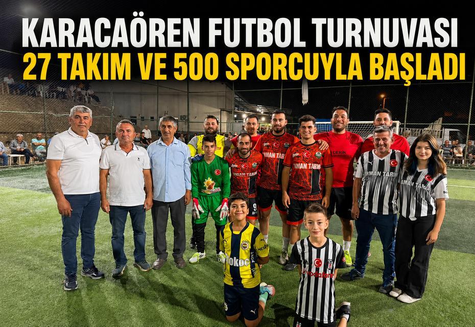 Karacaören Futbol Turnuvası 27 takım ve 500 sporcuyla başladı