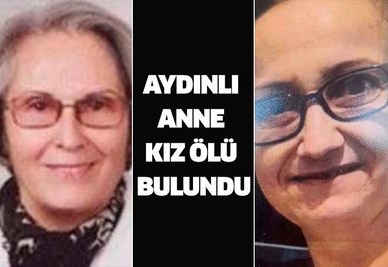 Aydınlı anne kız ölü bulundu