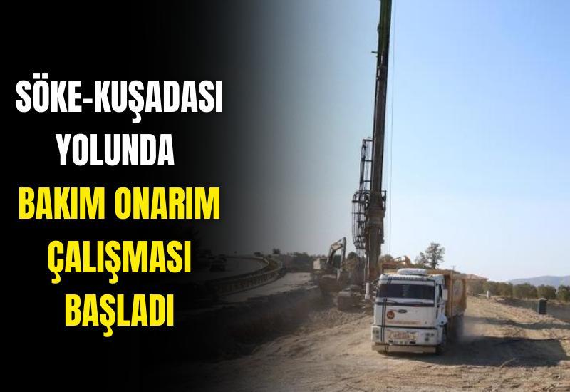 Söke-Kuşadası yolunda bakım onarım çalışması başladı