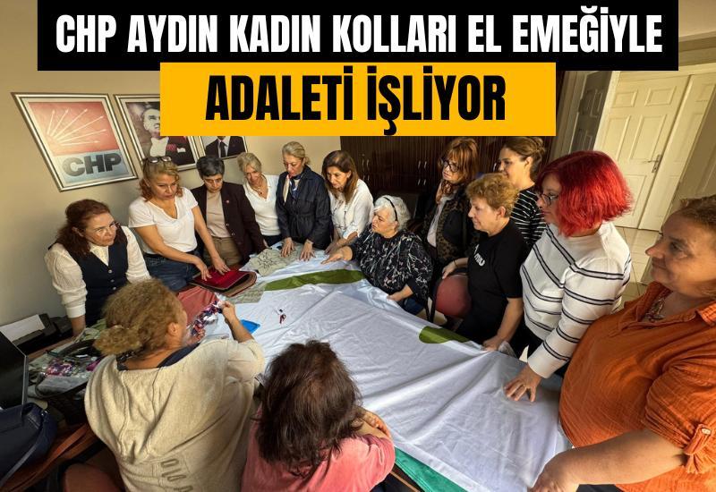 CHP Aydın Kadın Kolları el emeğiyle adaleti işliyor
