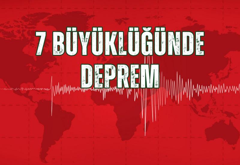 7 büyüklüğünde deprem