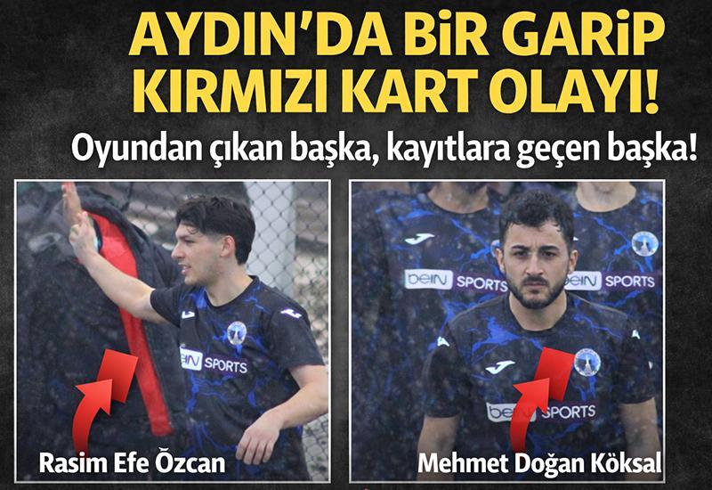 Aydın'da bir garip kırmızı kart olayı!