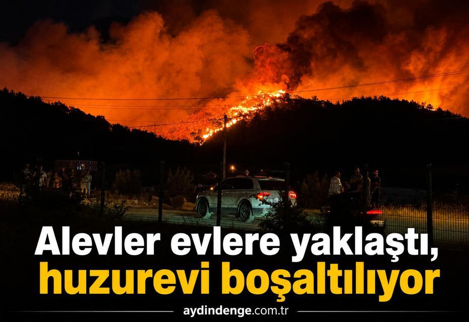 Alevler evlere yaklaştı, huzurevi boşaltılıyor
