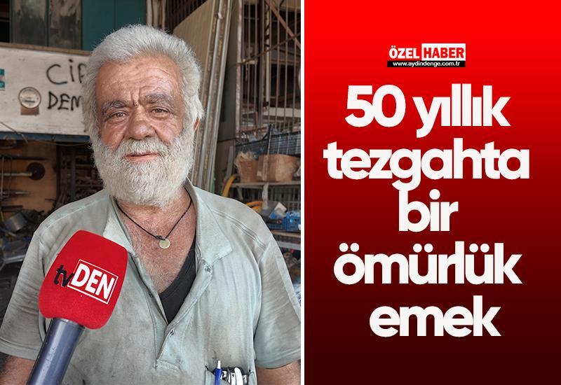 50 yıllık tezgahta bir ömürlük emek