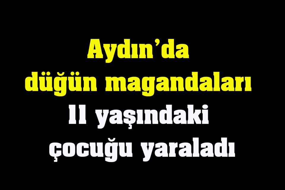 Aydın’da düğün magandaları 11 yaşındaki çocuğu yaraladı