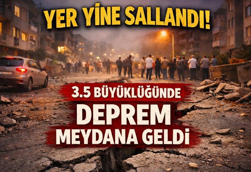Yer yine sallandı: 3.5 büyüklüğünde deprem meydana geldi
