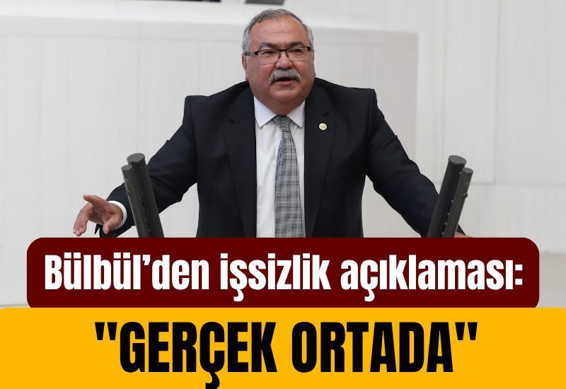 Bülbül’den işsizlik açıklaması: "Gerçek ortada"