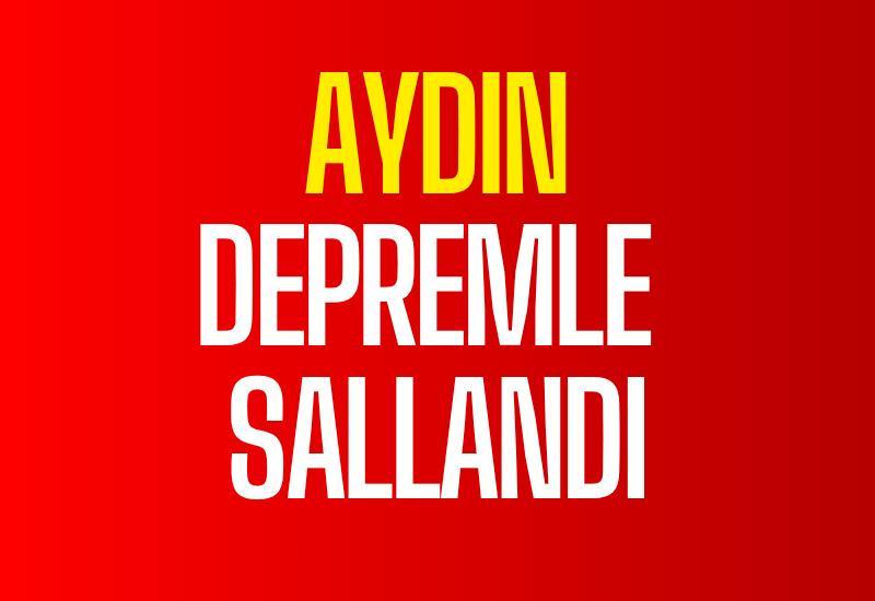 Aydın depremle sallandı