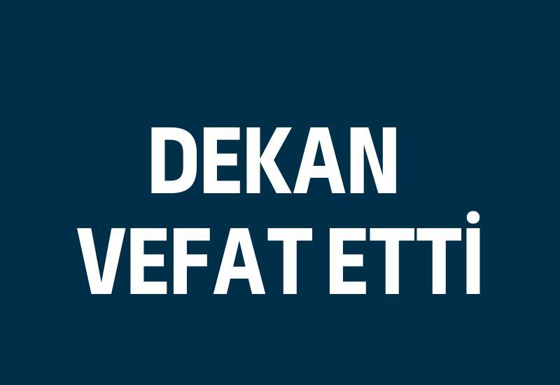 Dekan vefat etti