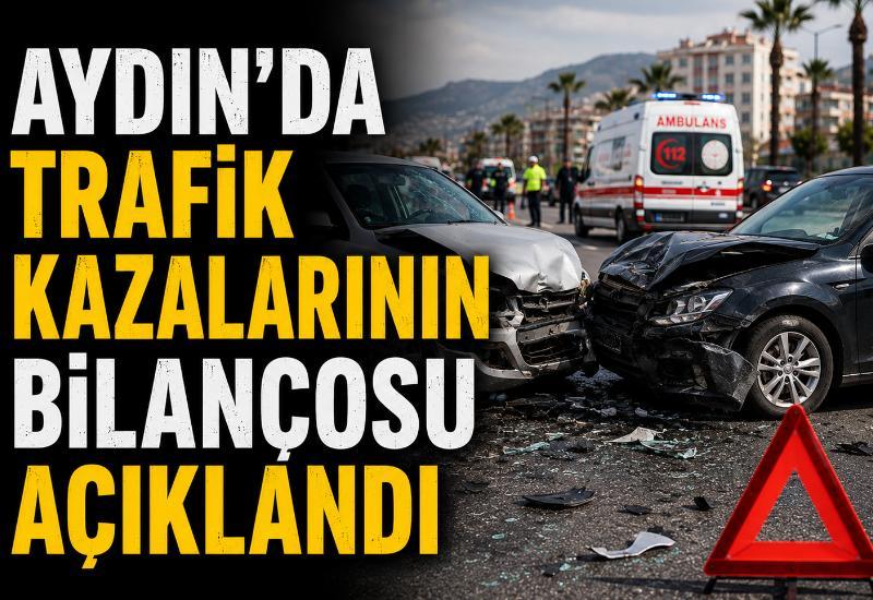 Aydın’da trafik kazalarının bilançosu açıklandı