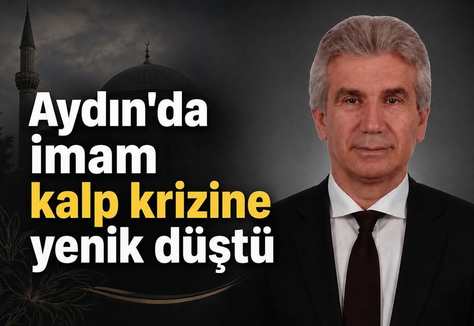Aydın'da imam kalp krizine yenik düştü