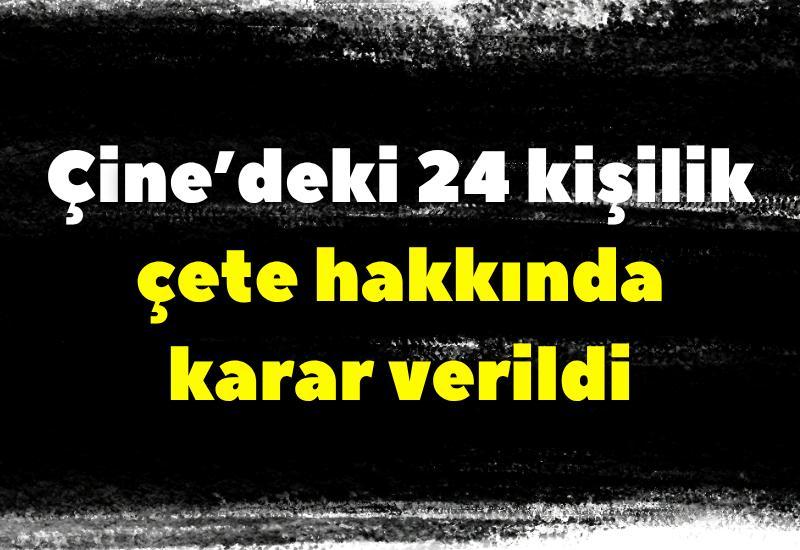Çine’deki 24 kişilik çete hakkında karar verildi