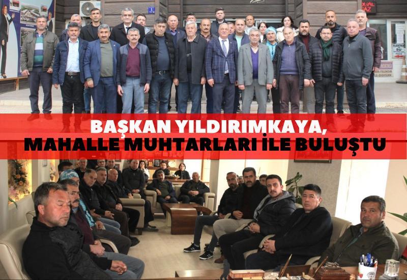 Başkan Yıldırımkaya, mahalle muhtarları ile buluştu