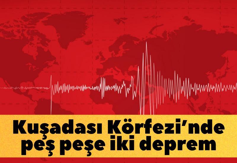 Kuşadası Körfezi’nde peş peşe iki deprem