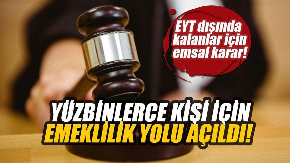 Emsal kararla yüzbinlerce kişi için emeklilik yolu açıldı