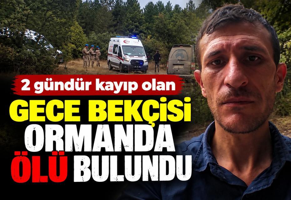 2 gündür kayıp olan gece bekçisi ormanda ölü bulundu