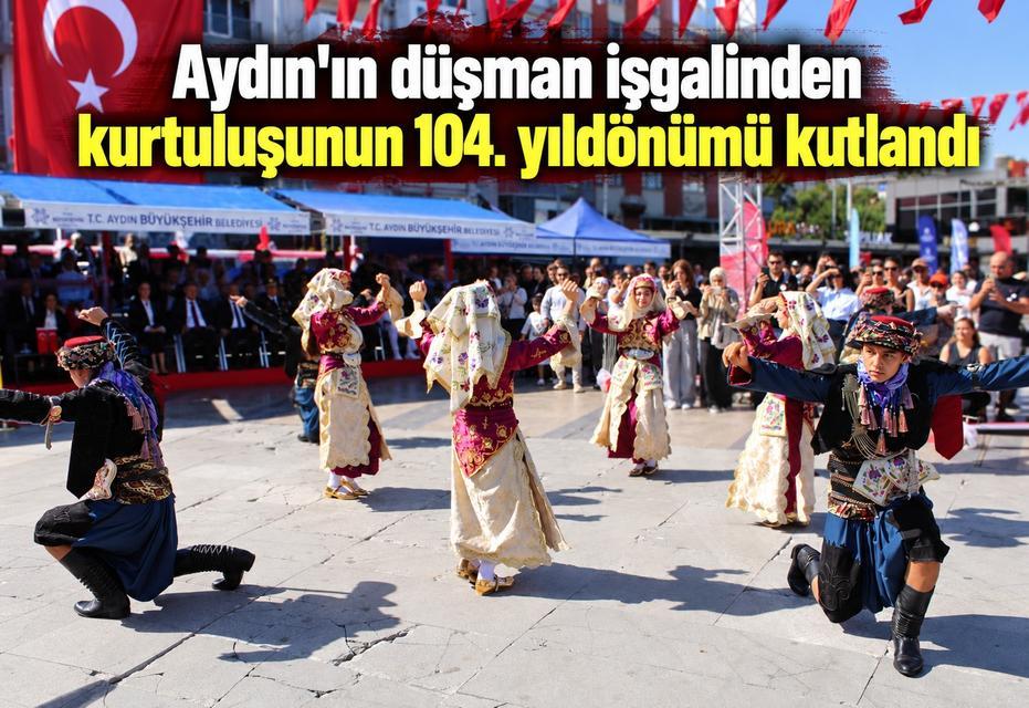 Aydın'ın düşman işgalinden kurtuluşunun 104. yıldönümü kutlandı