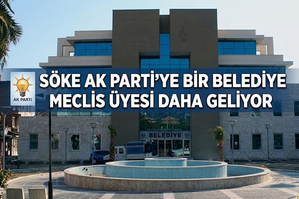 Söke AK Parti’ye bir belediye meclis üyesi daha geliyor