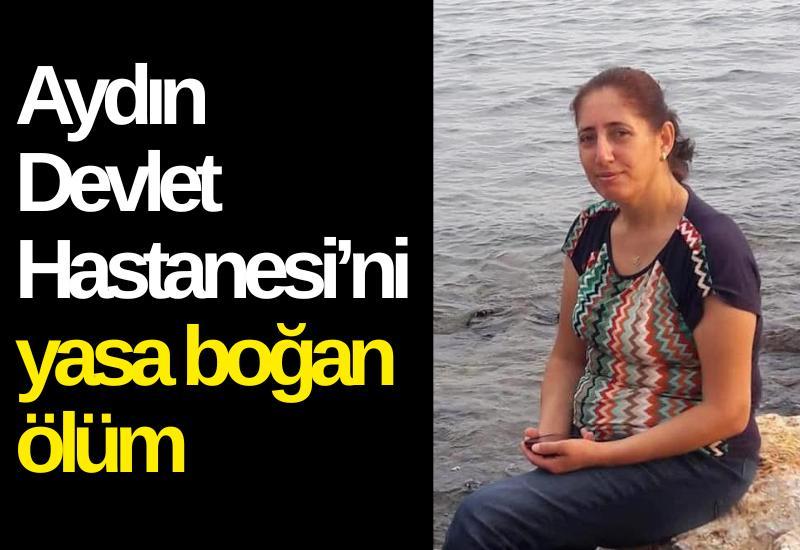 Aydın Devlet Hastanesi’ni yasa boğan ölüm