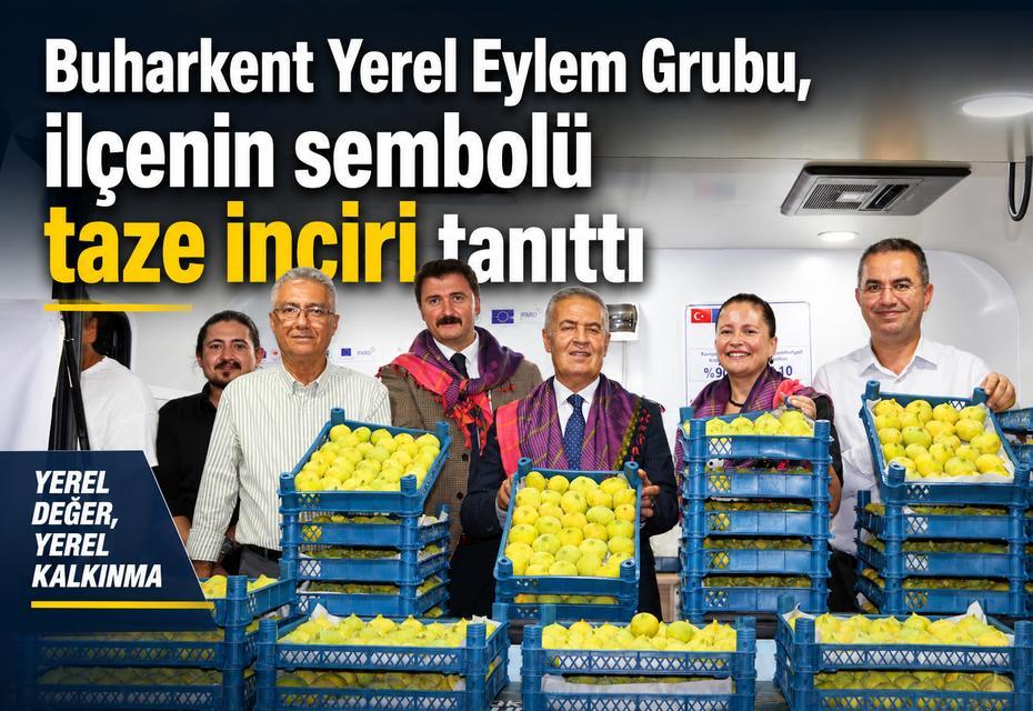 Buharkent Yerel Eylem Grubu, ilçenin sembolü taze inciri tanıttı