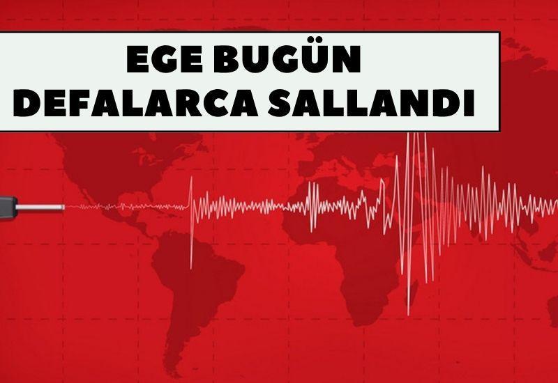 Ege bugün defalarca sallandı