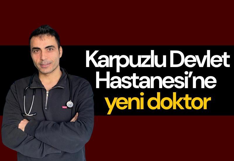 Karpuzlu Devlet Hastanesi’ne yeni doktor