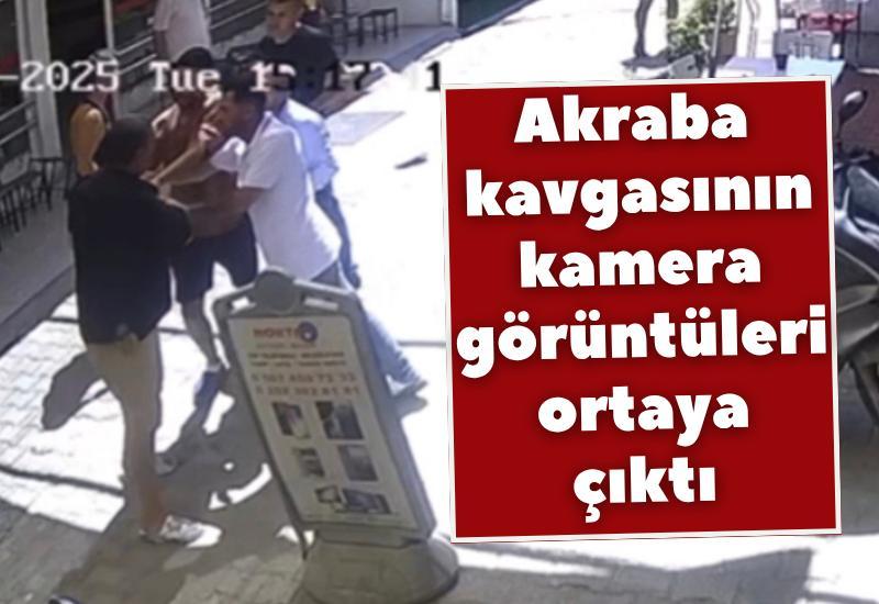 Akraba kavgasının kamera görüntüleri ortaya çıktı