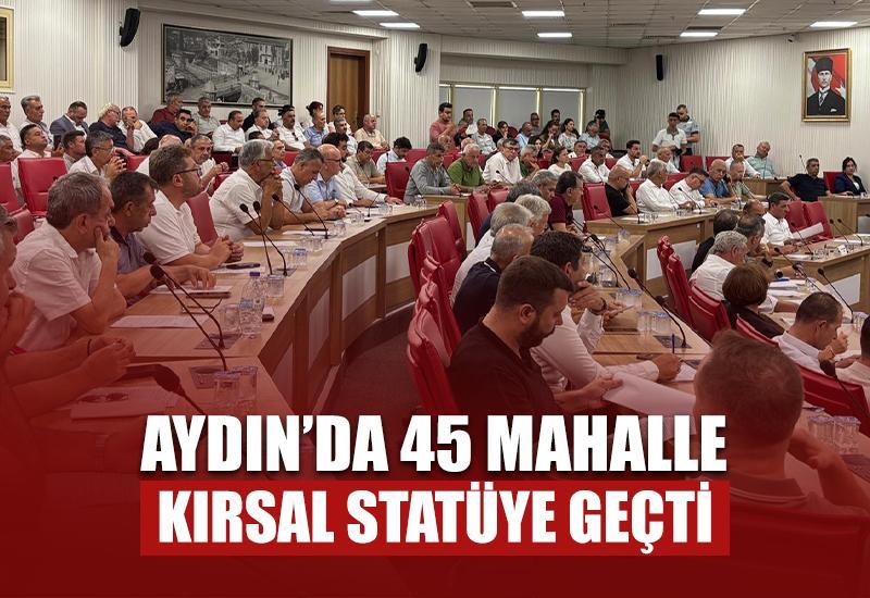 Aydın’da 45 mahalle kırsal statüye geçti