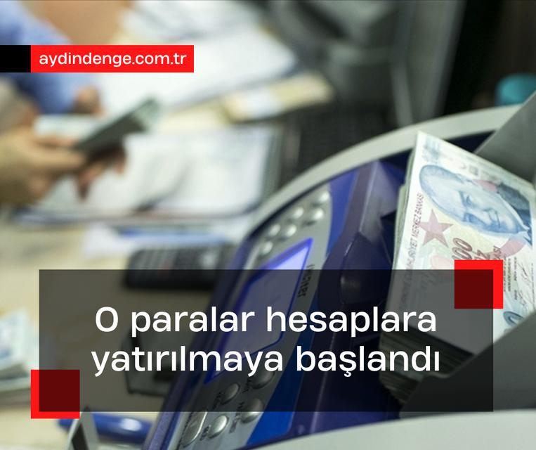 O paralar hesaplara aktarılmaya başlandı