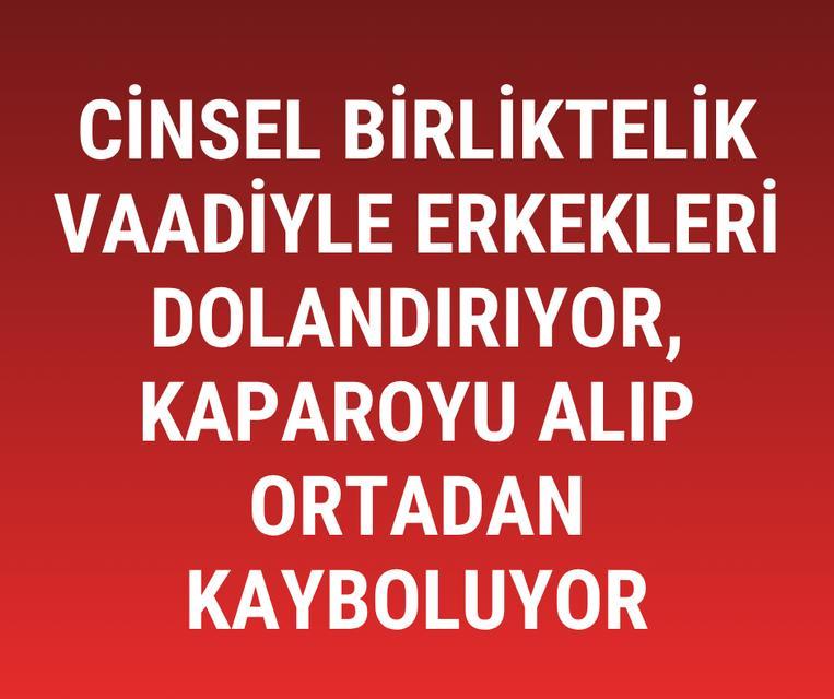 Cinsel birliktelik vaadiyle erkekleri dolandırıyor, kaparoyu alıp ortadan kayboluyor